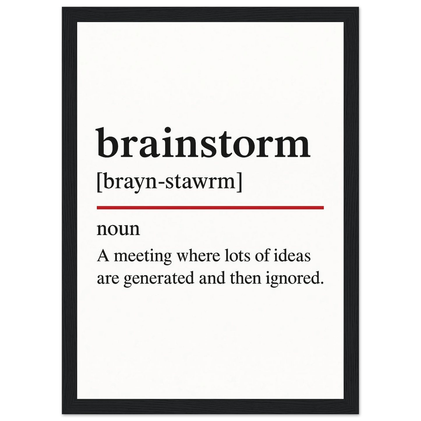 Funny Brainstorm Definition framed poster – witty meeting room wall art with wooden frame, perfect office humour gift or quirky home workspace decor.