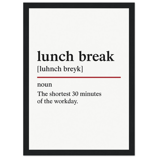 Funny Lunch Break Definition framed poster – witty office wall art for break rooms, perfect quirky gift for coworkers or home office, with wooden frame.