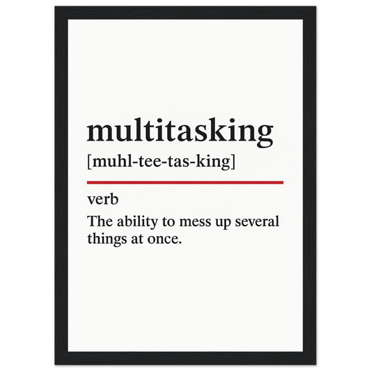 Funny Multitasking Definition framed poster – witty office wall art for productivity humour, perfect quirky gift for coworkers or home workspace decor.