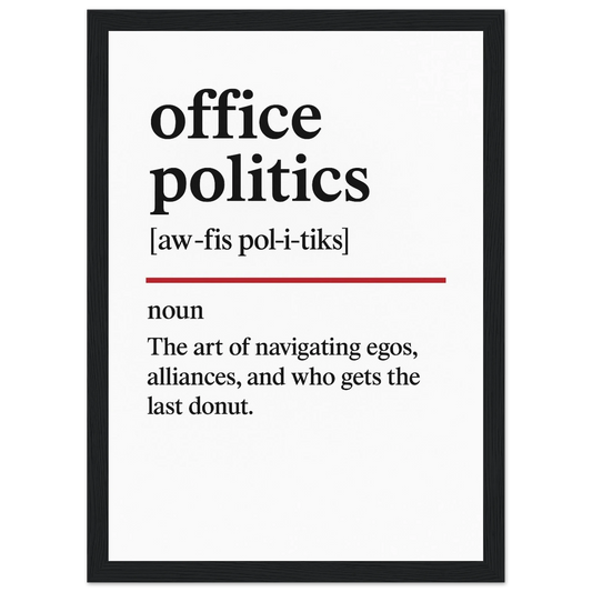 Funny Office Politics Definition framed poster – witty workplace wall art, perfect humorous gift for coworkers or meeting room decor, with wooden frame.