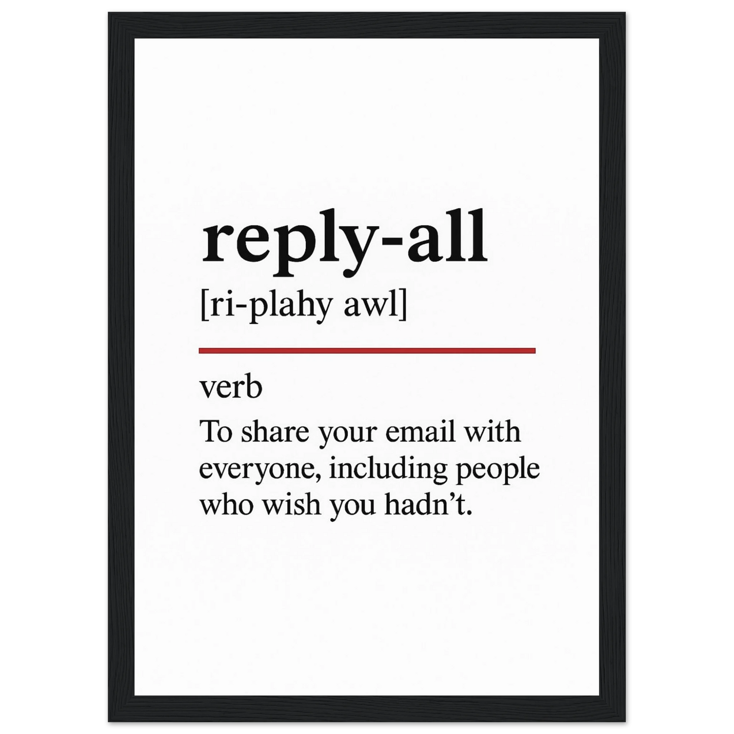 Funny Reply-All Definition framed poster – witty office wall art, perfect humorous gift for coworkers or meeting room decor, with wooden frame.