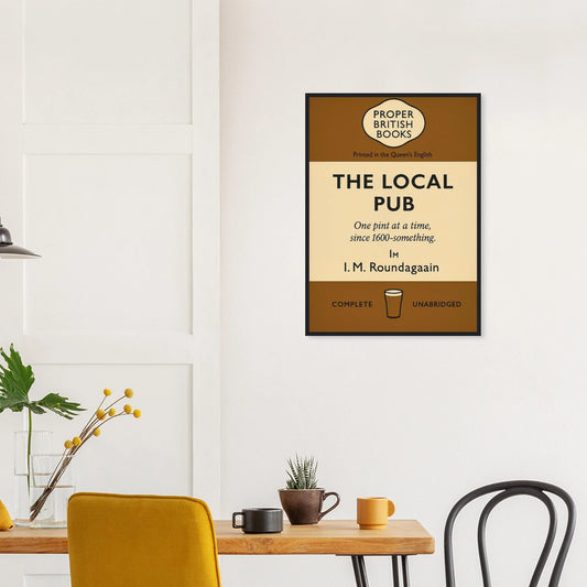Vintage British parody framed print reading “The Local Pub – One Pint at a Time Since 1600-Something” in a retro book-cover design, by Randello.