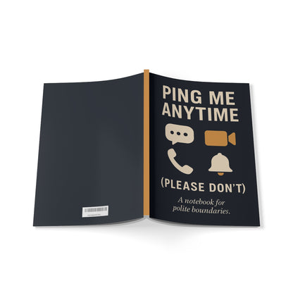 Ping Me Anytime (Please Don’t) - A5 Notebook – Funny Office Humor Journal for Polite Boundaries