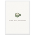Warm Drink, Calm Mind – Tea Mug Kitchen Framed Print - Randello