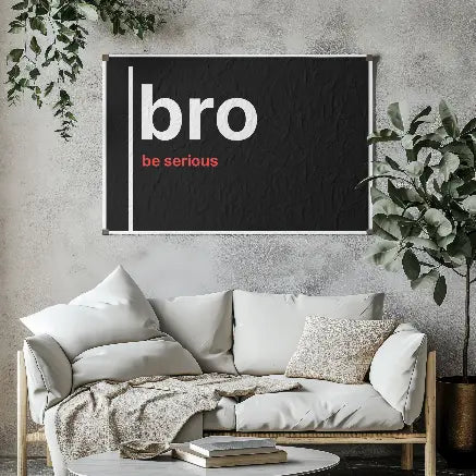 Bro, Be Serious – British Gen Z Slang Typography Poster - Randello