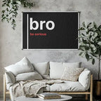 Bro, Be Serious – British Gen Z Slang Typography Poster - Randello