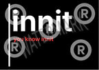 Innit, You Know Innit – British Gen Z Slang Typography Poster - Randello