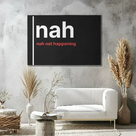 Nah Not Happening – British Gen Z Slang Typography Poster - Randello