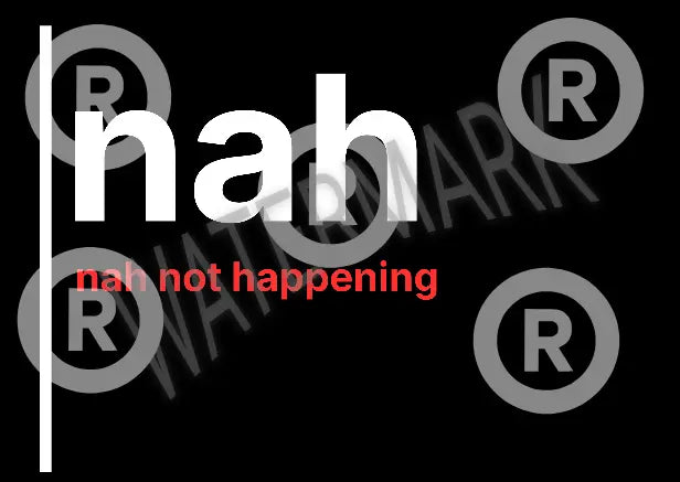 Nah Not Happening – British Gen Z Slang Typography Poster - Randello