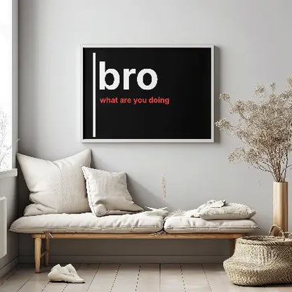 Bro, What Are You Doing – British Gen Z Slang Typography Poster - Randello