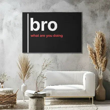 Bro, What Are You Doing – British Gen Z Slang Typography Poster - Randello