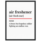 Minimalist poster with the funny definition of “Air Freshener – A brave but hopeless soldier fighting an endless war.” Ideal humorous wall art for bathroom, office, or home décor.