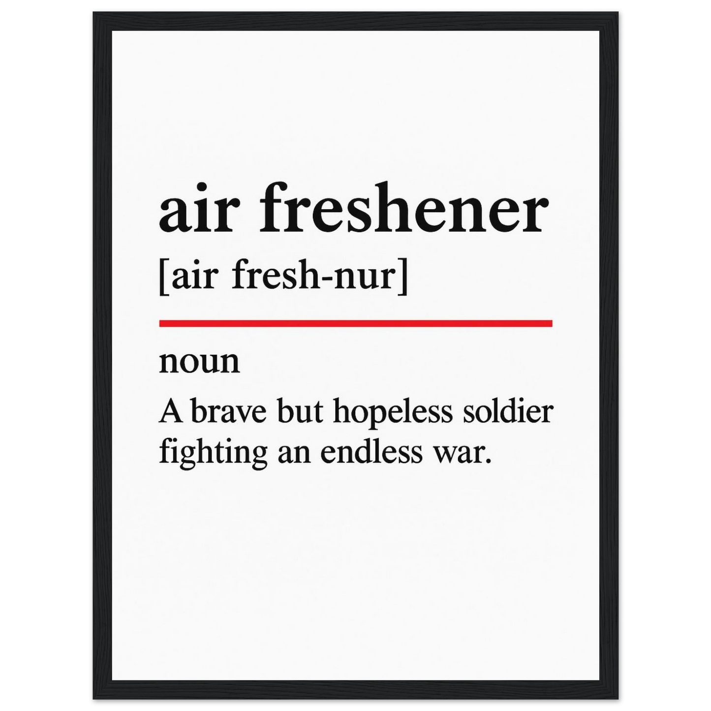 Minimalist poster with the funny definition of “Air Freshener – A brave but hopeless soldier fighting an endless war.” Ideal humorous wall art for bathroom, office, or home décor.