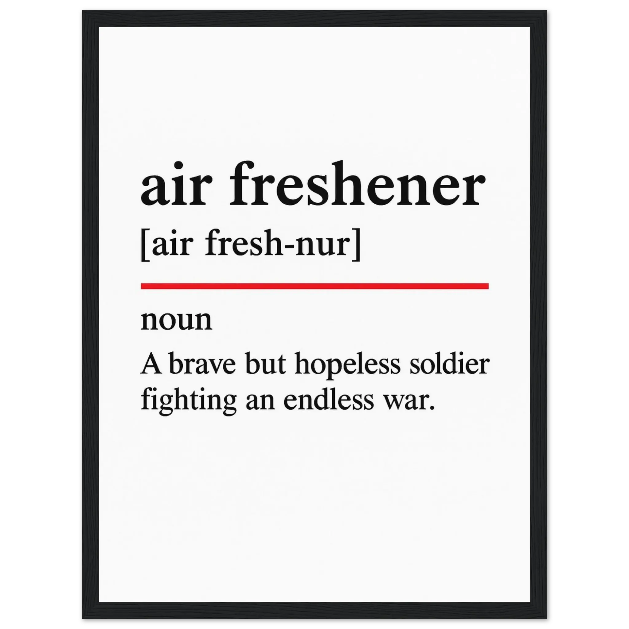 Minimalist poster with the funny definition of “Air Freshener – A brave but hopeless soldier fighting an endless war.” Ideal humorous wall art for bathroom, office, or home décor.