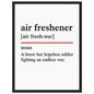Minimalist poster with the funny definition of “Air Freshener – A brave but hopeless soldier fighting an endless war.” Ideal humorous wall art for bathroom, office, or home décor.
