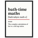 Minimalist bathroom wall art with the funny definition of “Bath-Time Maths – The complex calculation of hot vs. cold tap ratios.” Perfect humorous print for bathrooms, en-suites, and quirky home décor.