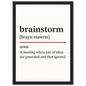 Funny Brainstorm Definition framed poster – witty meeting room wall art with wooden frame, perfect office humour gift or quirky home workspace decor.