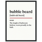 Minimalist wall art poster with the funny definition of “Bubble Beard – The height of bathroom fashion, worn proudly in the bath.” Humorous bathroom décor print, perfect for bathtubs, home spas, or quirky gifts.