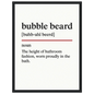 Minimalist wall art poster with the funny definition of “Bubble Beard – The height of bathroom fashion, worn proudly in the bath.” Humorous bathroom décor print, perfect for bathtubs, home spas, or quirky gifts.