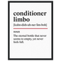 Minimalist poster with the funny definition of “Conditioner Limbo – The eternal bottle that never seems to empty, yet never feels full.” Humorous bathroom décor print, perfect for quirky wall art or hair care lovers.