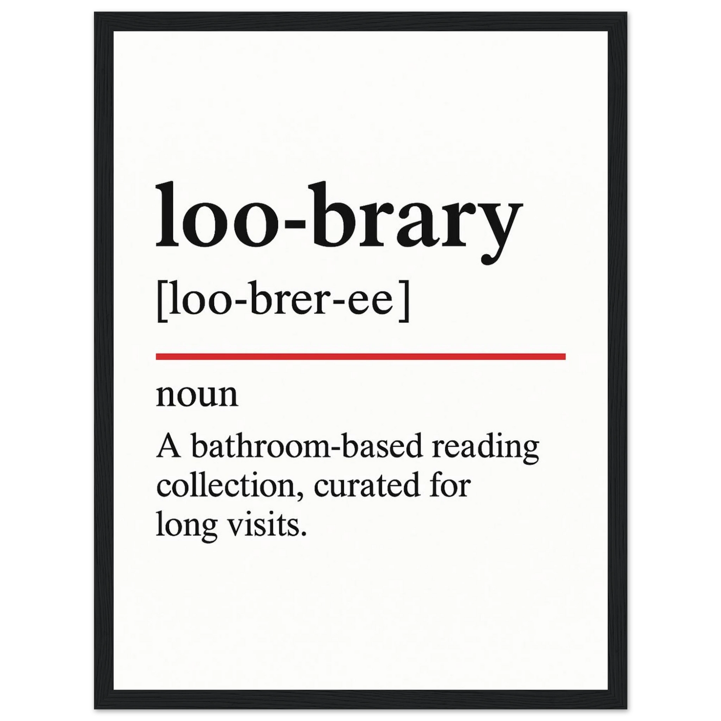 Minimalist poster with the funny definition of “Loo-brary – A bathroom-based reading collection, curated for long visits.” Humorous bathroom wall art, perfect quirky toilet décor or gift.