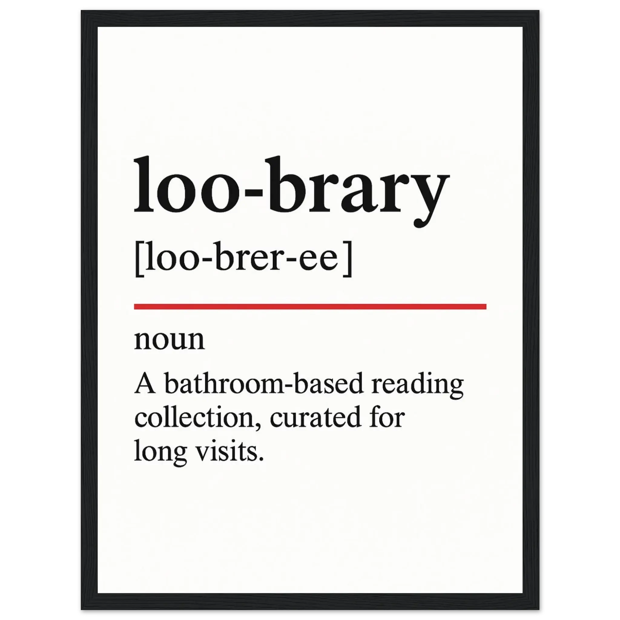 Minimalist poster with the funny definition of “Loo-brary – A bathroom-based reading collection, curated for long visits.” Humorous bathroom wall art, perfect quirky toilet décor or gift.