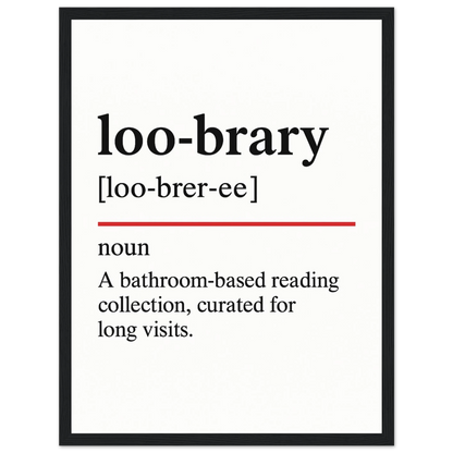 Minimalist poster with the funny definition of “Loo-brary – A bathroom-based reading collection, curated for long visits.” Humorous bathroom wall art, perfect quirky toilet décor or gift.