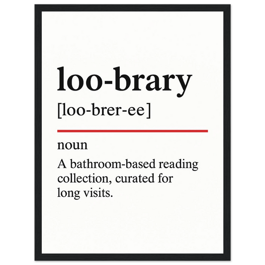 Minimalist poster with the funny definition of “Loo-brary – A bathroom-based reading collection, curated for long visits.” Humorous bathroom wall art, perfect quirky toilet décor or gift.