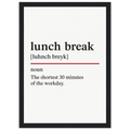 Funny Lunch Break Definition framed poster – witty office wall art for break rooms, perfect quirky gift for coworkers or home office, with wooden frame.