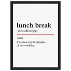Funny Lunch Break Definition framed poster – witty office wall art for break rooms, perfect quirky gift for coworkers or home office, with wooden frame.