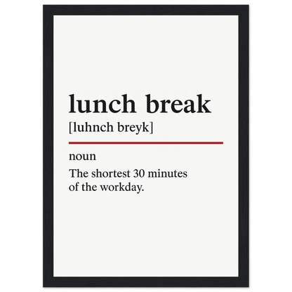 Funny Lunch Break Definition framed poster – witty office wall art for break rooms, perfect quirky gift for coworkers or home office, with wooden frame.