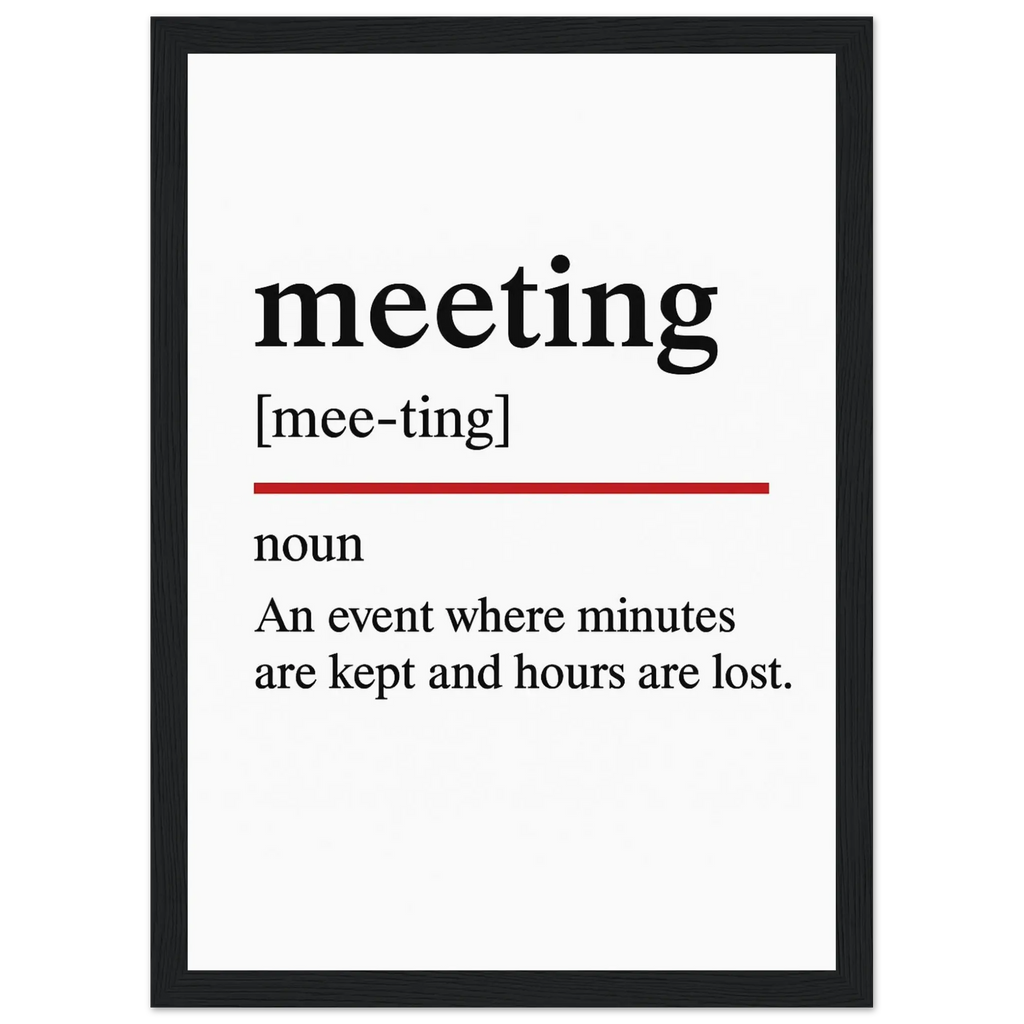 Funny Meeting Definition framed poster – witty office wall art for meeting rooms, perfect humorous gift for coworkers or workplace decor, with wooden frame.