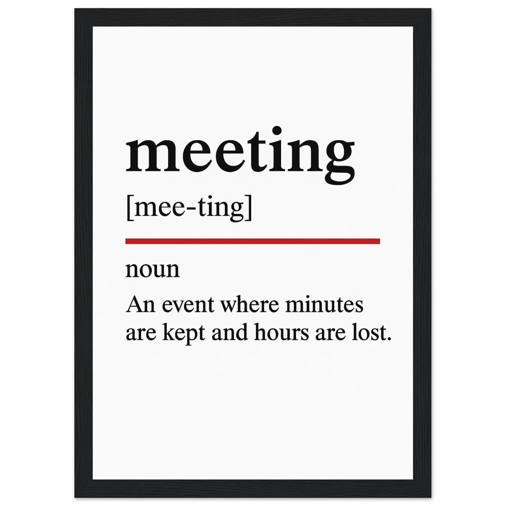 Funny Meeting Definition framed poster – witty office wall art for meeting rooms, perfect humorous gift for coworkers or workplace decor, with wooden frame.