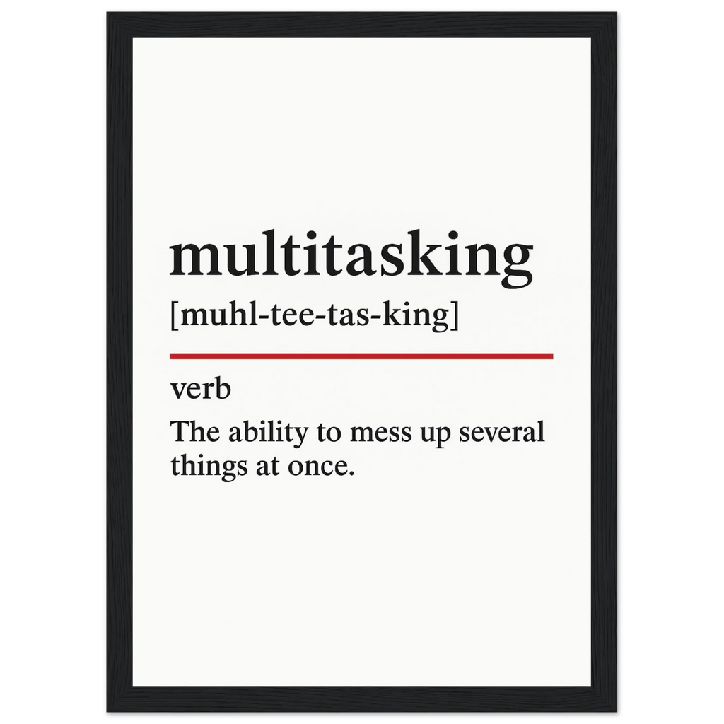 Funny Multitasking Definition framed poster – witty office wall art for productivity humour, perfect quirky gift for coworkers or home workspace decor.
