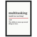 Funny Multitasking Definition framed poster – witty office wall art for productivity humour, perfect quirky gift for coworkers or home workspace decor.