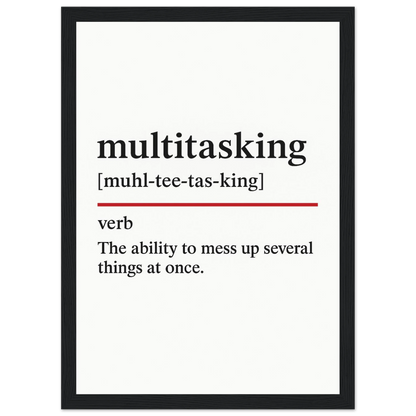 Funny Multitasking Definition framed poster – witty office wall art for productivity humour, perfect quirky gift for coworkers or home workspace decor.