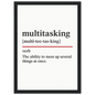 Funny Multitasking Definition framed poster – witty office wall art for productivity humour, perfect quirky gift for coworkers or home workspace decor.