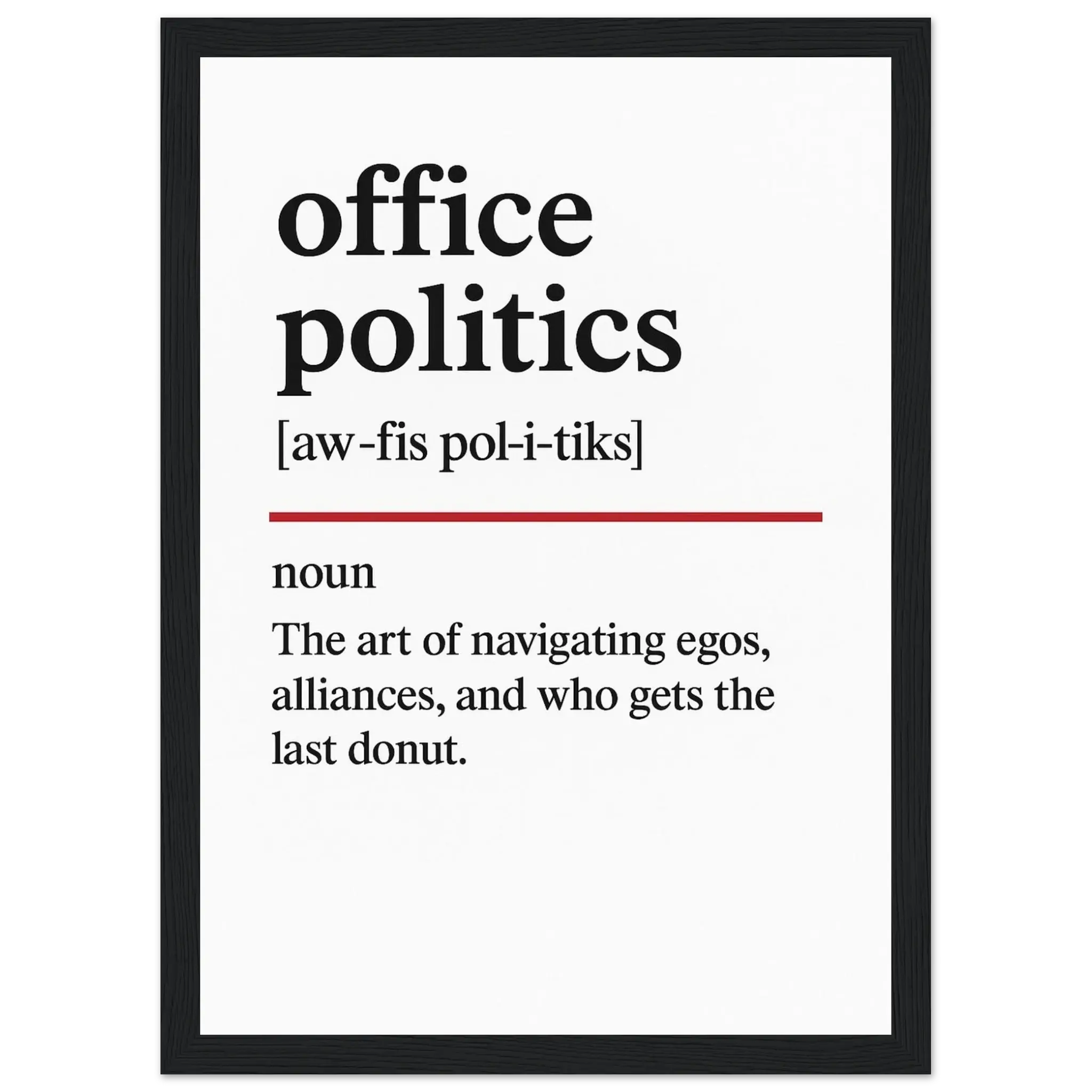 Funny Office Politics Definition framed poster – witty workplace wall art, perfect humorous gift for coworkers or meeting room decor, with wooden frame.