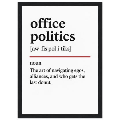 Funny Office Politics Definition framed poster – witty workplace wall art, perfect humorous gift for coworkers or meeting room decor, with wooden frame.
