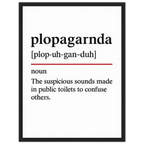 Minimalist poster with the funny definition of “Plopaganda – The suspicious sounds made in public toilets to confuse others.” Humorous bathroom décor print, quirky toilet wall art for home or gag gifts.