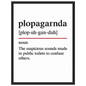 Minimalist poster with the funny definition of “Plopaganda – The suspicious sounds made in public toilets to confuse others.” Humorous bathroom décor print, quirky toilet wall art for home or gag gifts.