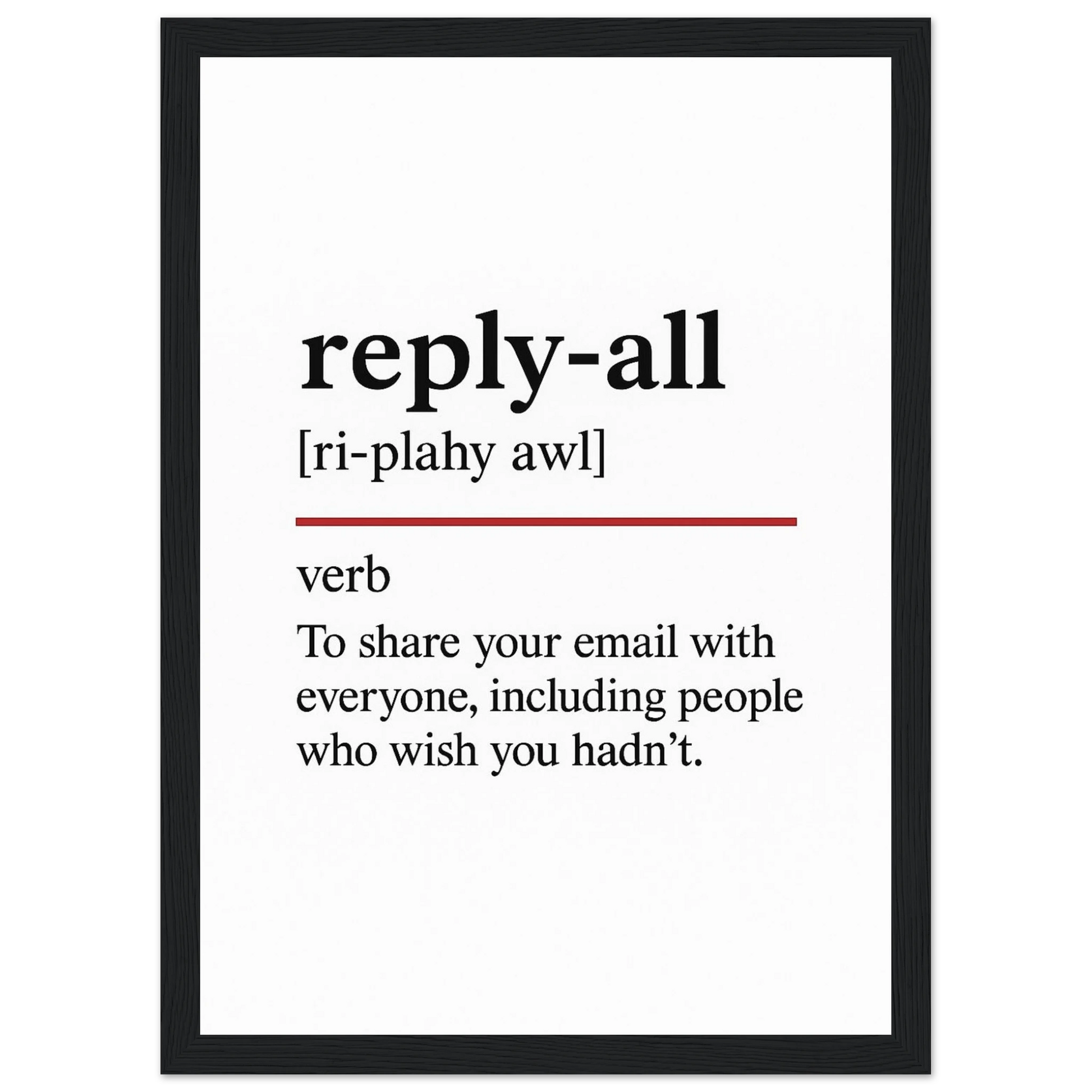Funny Reply-All Definition framed poster – witty office wall art, perfect humorous gift for coworkers or meeting room decor, with wooden frame.