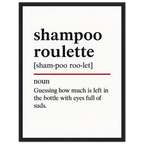 Minimalist poster with the funny definition of “Shampoo Roulette – Guessing how much is left in the bottle with eyes full of suds.” Humorous bathroom décor print, quirky shower wall art for home or gag gifts.