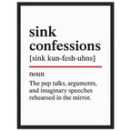 Minimalist poster with the funny definition of “Sink Confessions – The pep talks, arguments, and imaginary speeches rehearsed in the mirror.” Humorous bathroom décor print, quirky wall art for vanity or mirror spaces.