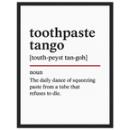 Minimalist poster with the funny definition of “Toothpaste Tango – The daily dance of squeezing paste from a tube that refuses to die.” Humorous bathroom décor print, quirky sink wall art.