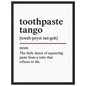 Minimalist poster with the funny definition of “Toothpaste Tango – The daily dance of squeezing paste from a tube that refuses to die.” Humorous bathroom décor print, quirky sink wall art.