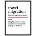 Minimalist poster with the funny definition of “Towel Migration – The phenomenon where clean towels vanish and end up on the floor.” Humorous bathroom décor print, quirky wall art.