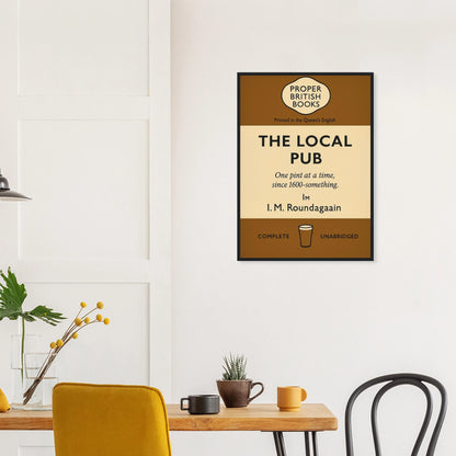 Vintage British parody framed print reading “The Local Pub – One Pint at a Time Since 1600-Something” in a retro book-cover design, by Randello.